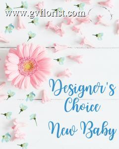 Designers Choice - New Baby –  Grass Valley Florist, Grass Valley CA